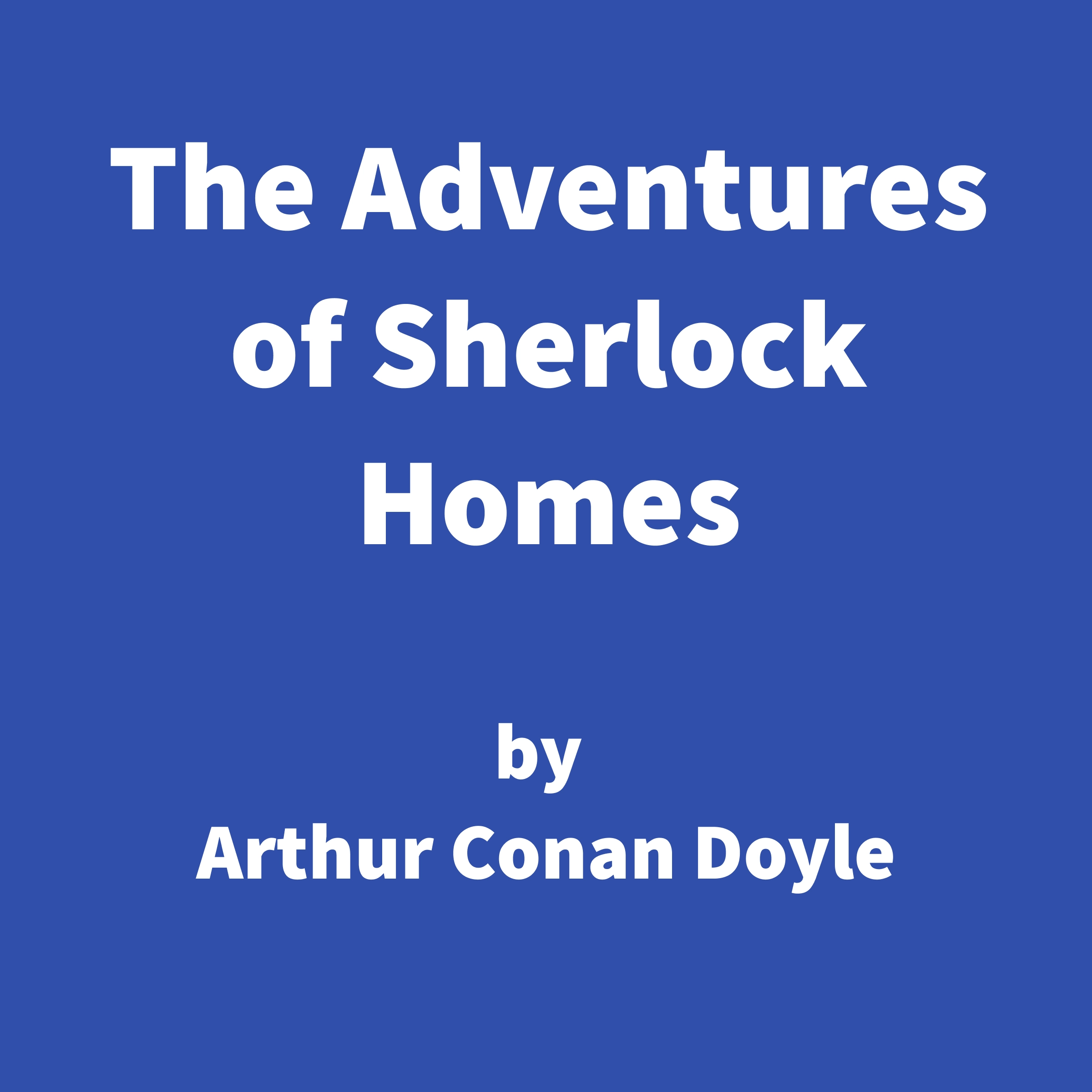 The Adventures of Sherlock Holmes by Arthur Conan Doyle