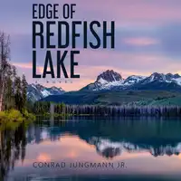 Edge of Redfish Lake Audiobook by Conrad Jungmann Jr.