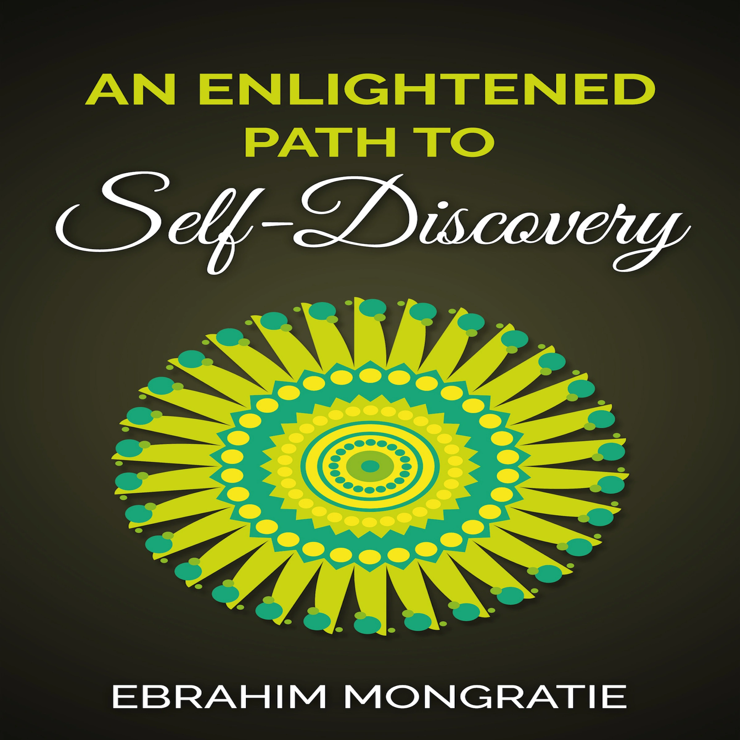 An Enlightened Path to Self Discovery by Ebrahim Mongratie Audiobook