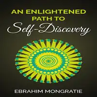 An Enlightened Path to Self Discovery Audiobook by Ebrahim Mongratie