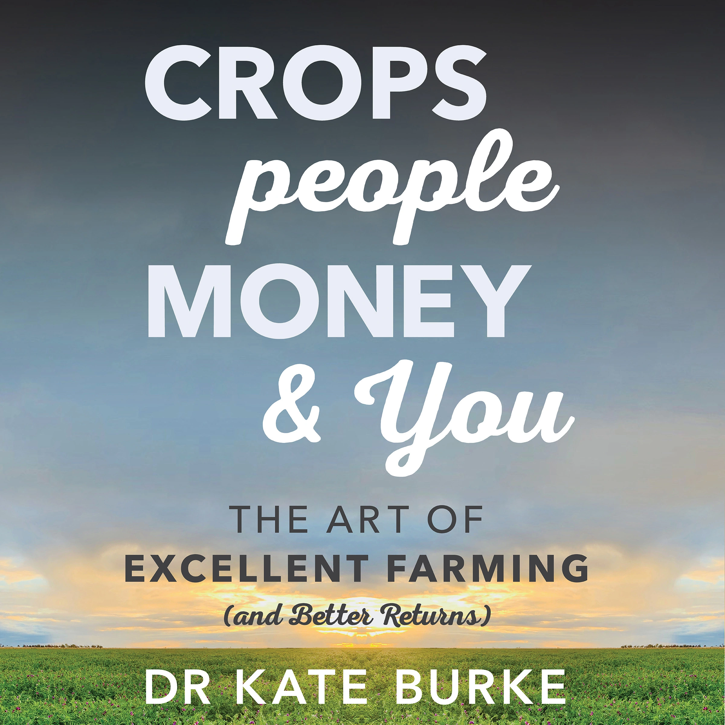 Crops, People, Money and You Audiobook by Dr. Kate Burke