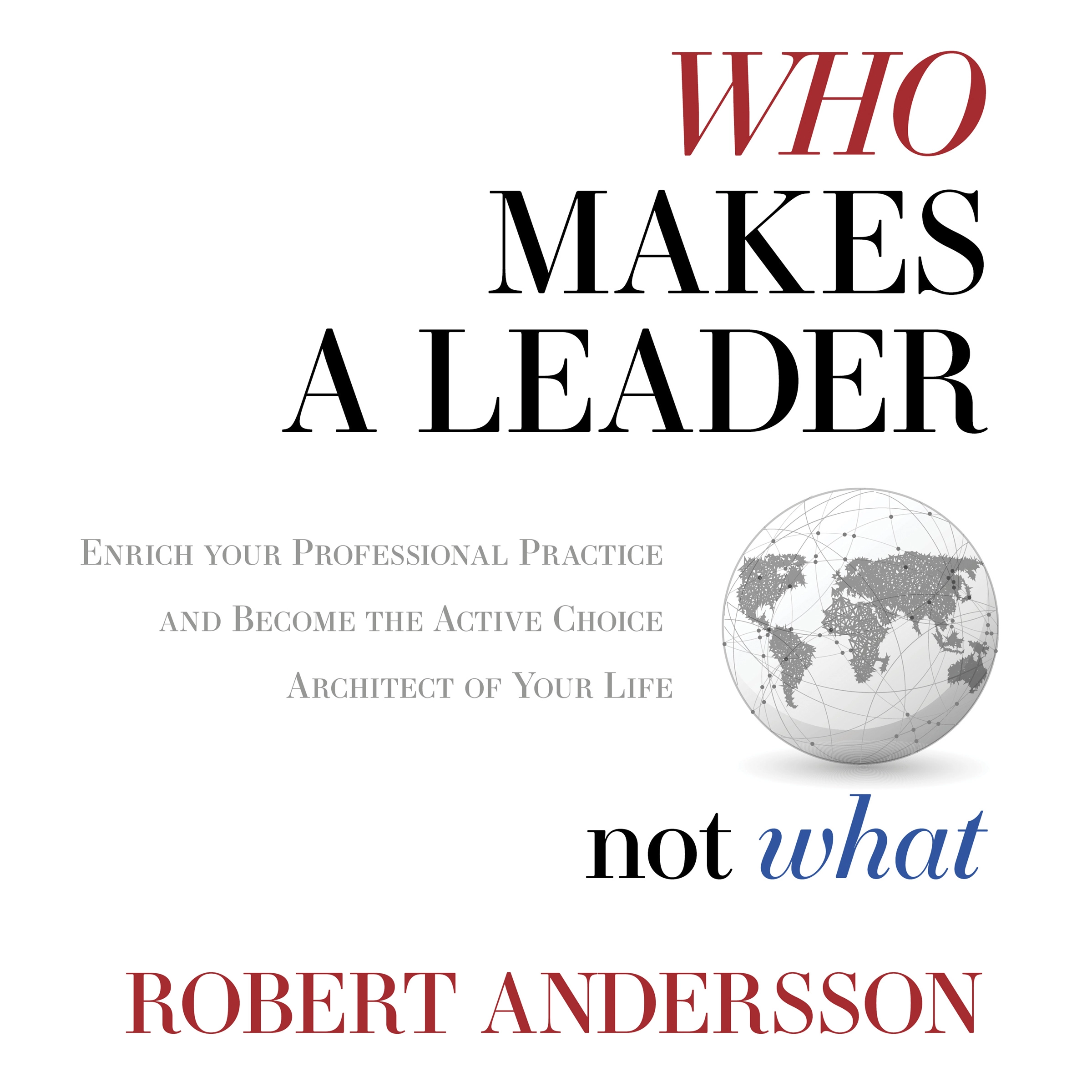 Who Makes a Leader, Not What Audiobook by Robert Andersson