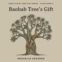 Baobab Tree's Gift Audiobook by Rochelle Heveren