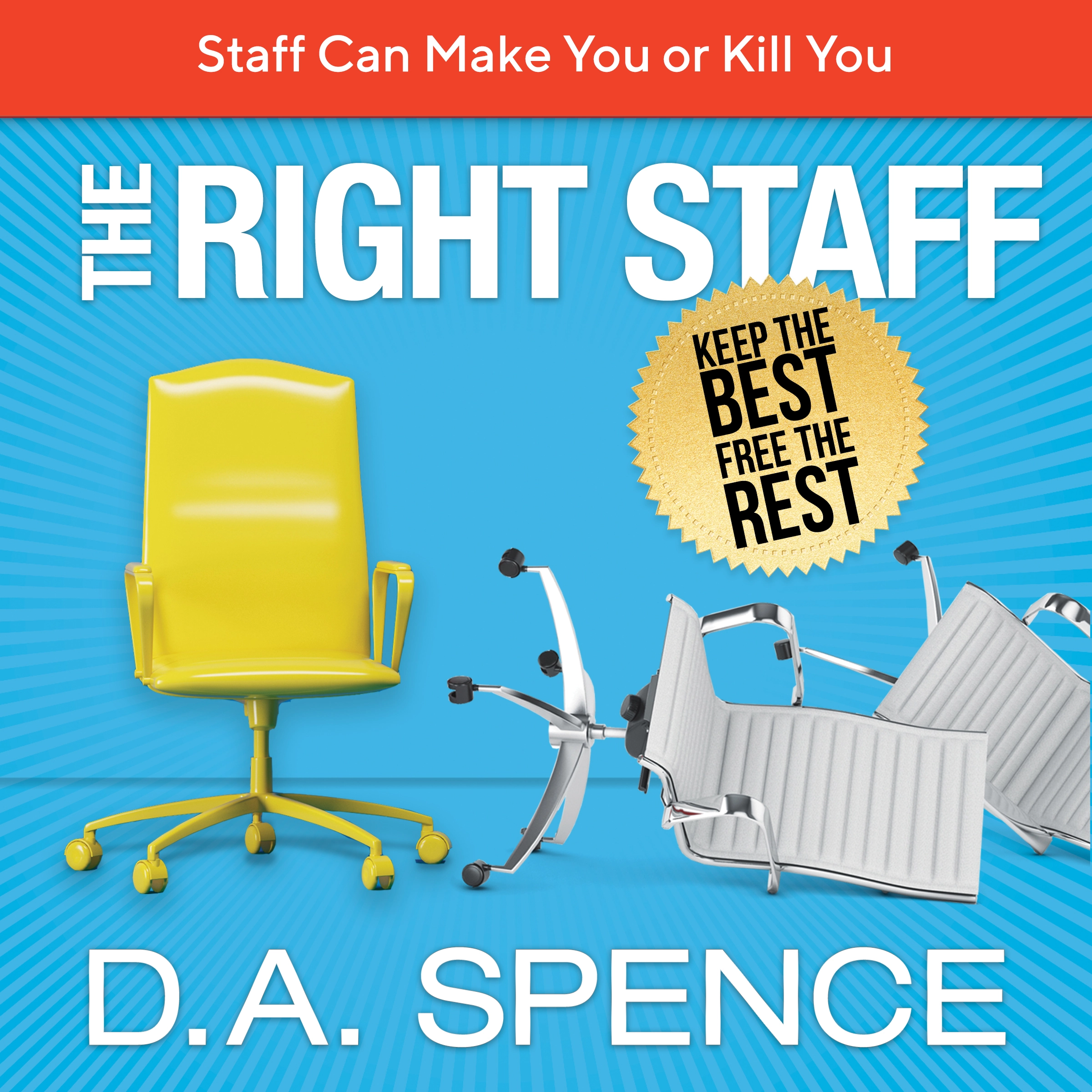 The Best Staff - Keep the Best - Free the Rest by D. A. Spence Audiobook