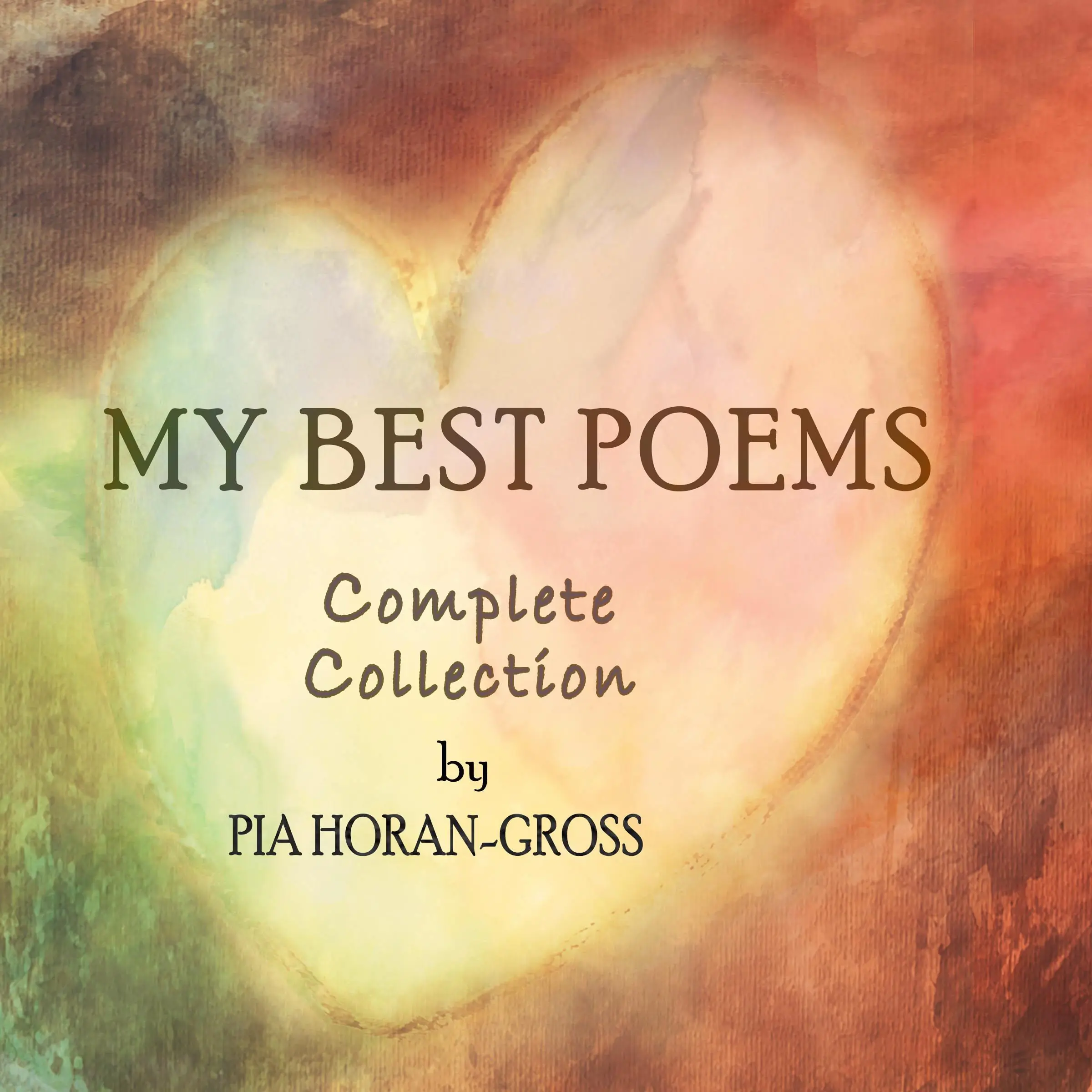 My Best Poems, Complete Collection by Pia Horan-Gross Audiobook