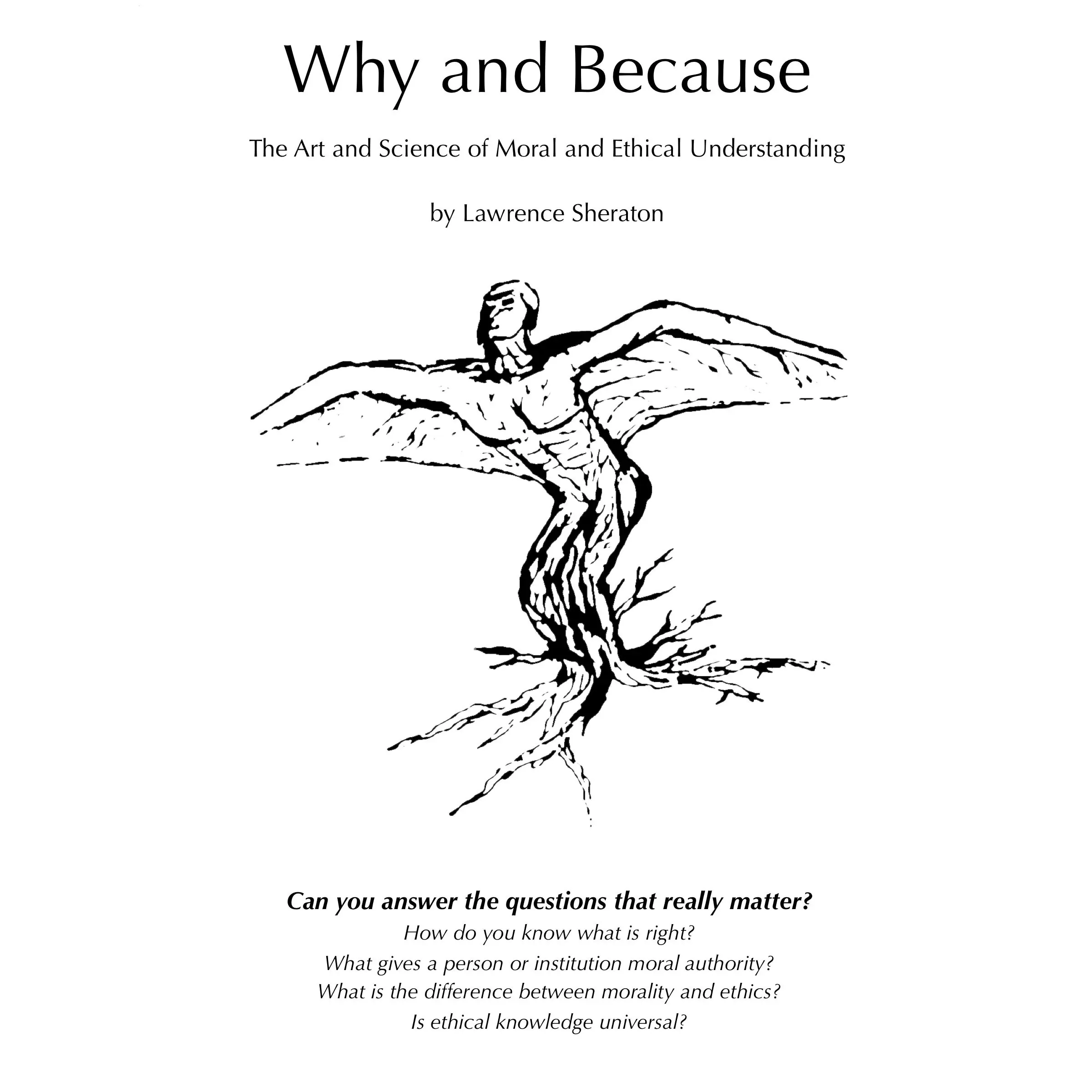 Why and Because - The Art and Science of Moral and Ethical Understanding by Lawrence Sheraton Audiobook