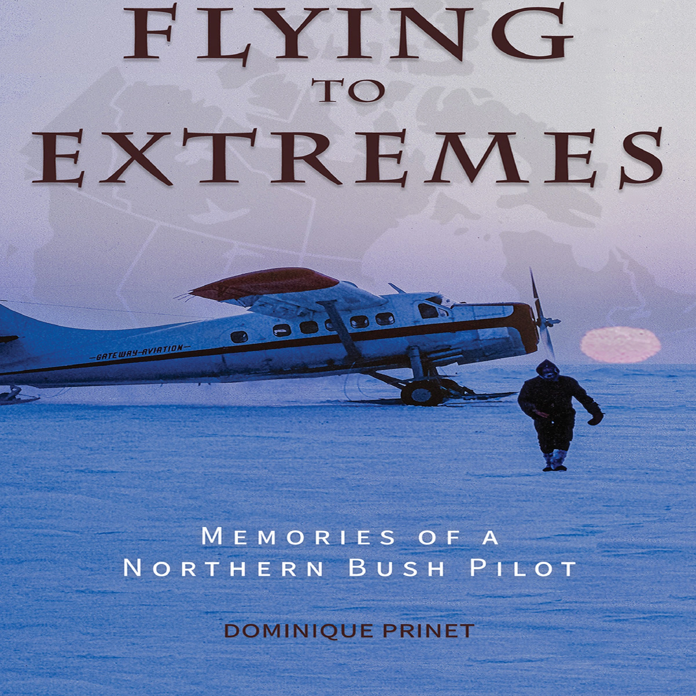 Flying to Extremes Audiobook by Dominique Prinet