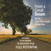 Have A Great Dream, Book 1; The Overview Audiobook by Layne Dalfen