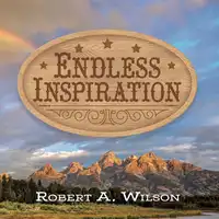 Endless Inspiration Audiobook by Robert A. Wilson