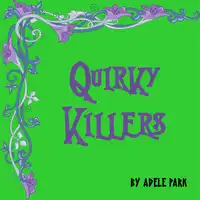 Quirky Killers Audiobook by Adele Park