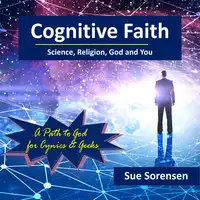 Cognitive Faith: Science, Religion, God and You Audiobook by Sue Sorensen