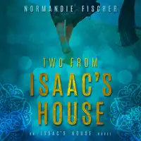 Two from Isaac's House: A Story of Promises Audiobook by Normandie Fischer