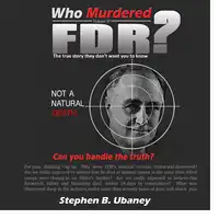 Who Murdered FDR? Audiobook by Stephen B. Ubaney (Steve Ubaney)