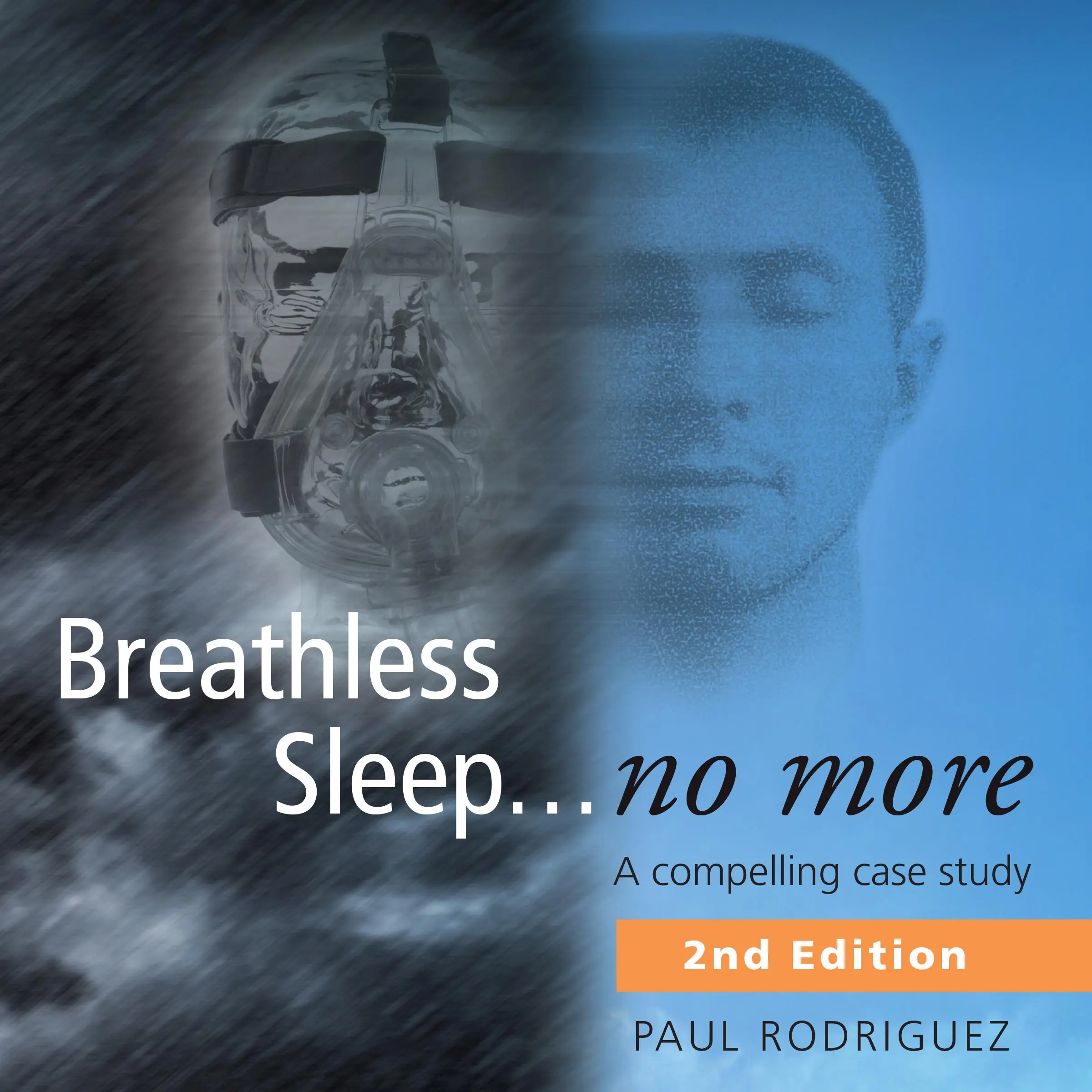 Breathless Sleep...no more. A compelling case study Audiobook by Paul Rodriguez