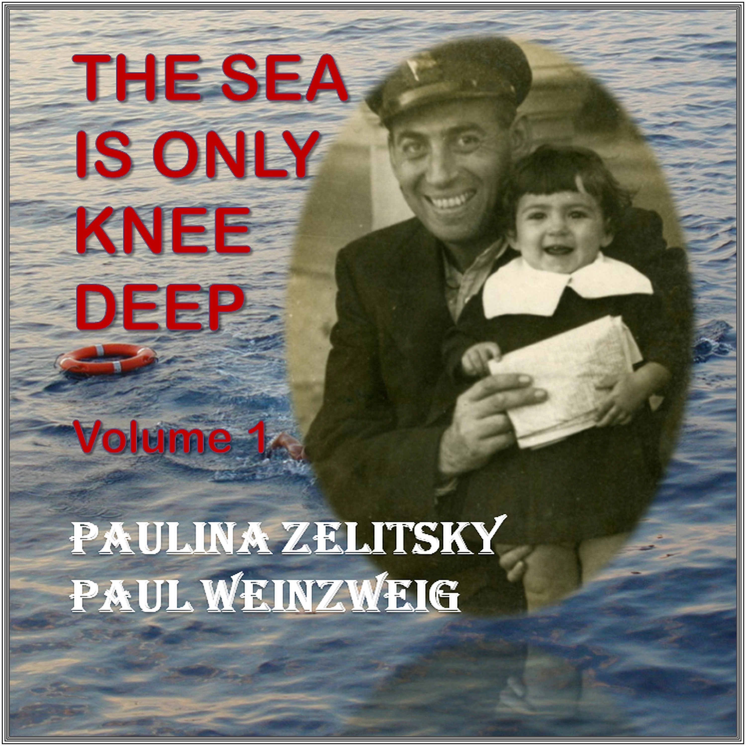 The Sea is only Knee Deep - Volume 1 by Paul Weinzweig