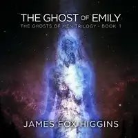 The Ghost of Emily Audiobook by James Fox Higgins