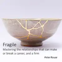 Fragile - mastering the relationships that can make or break a career, and a firm Audiobook by Peter Rouse