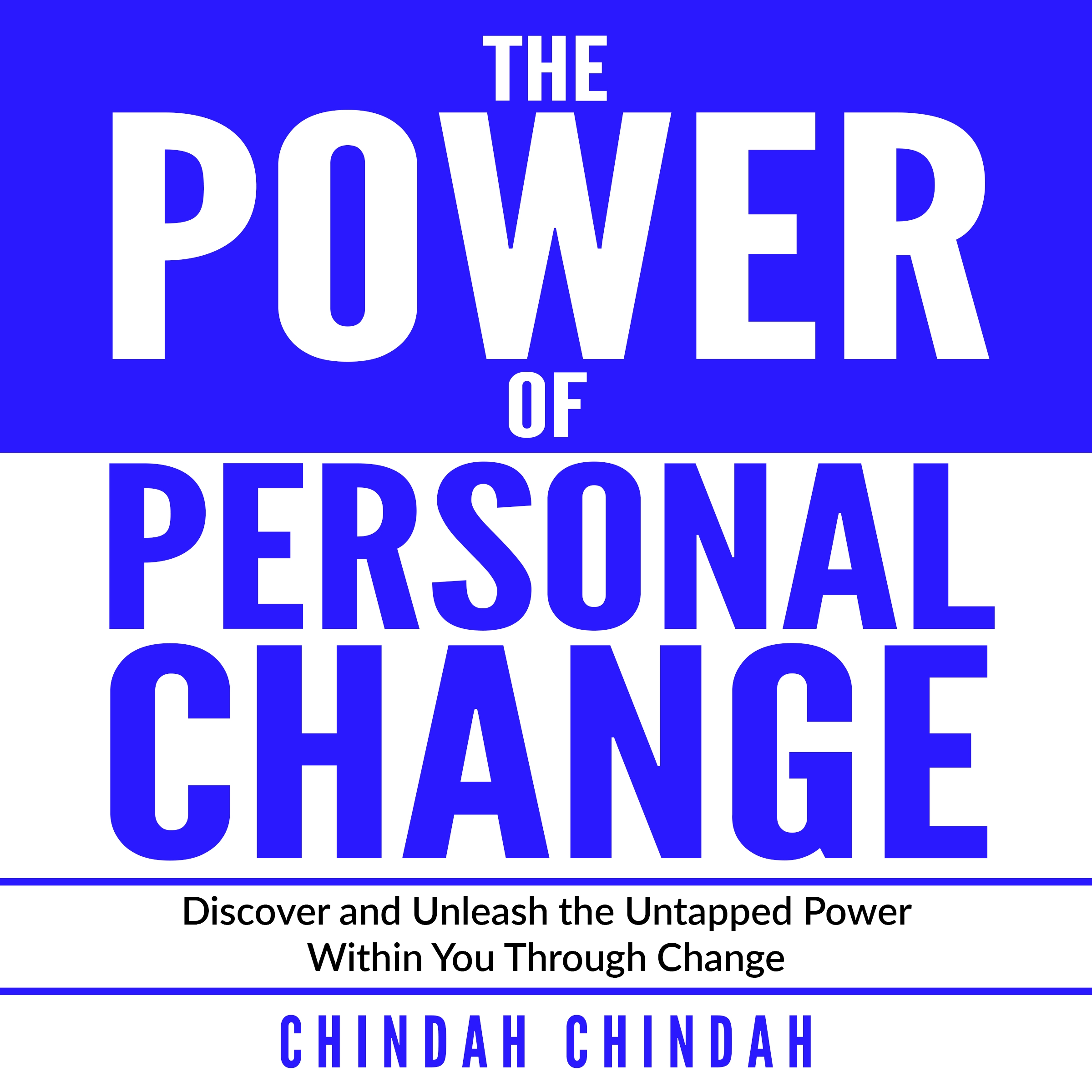 The Power Of Personal Change by Chindah Chindah