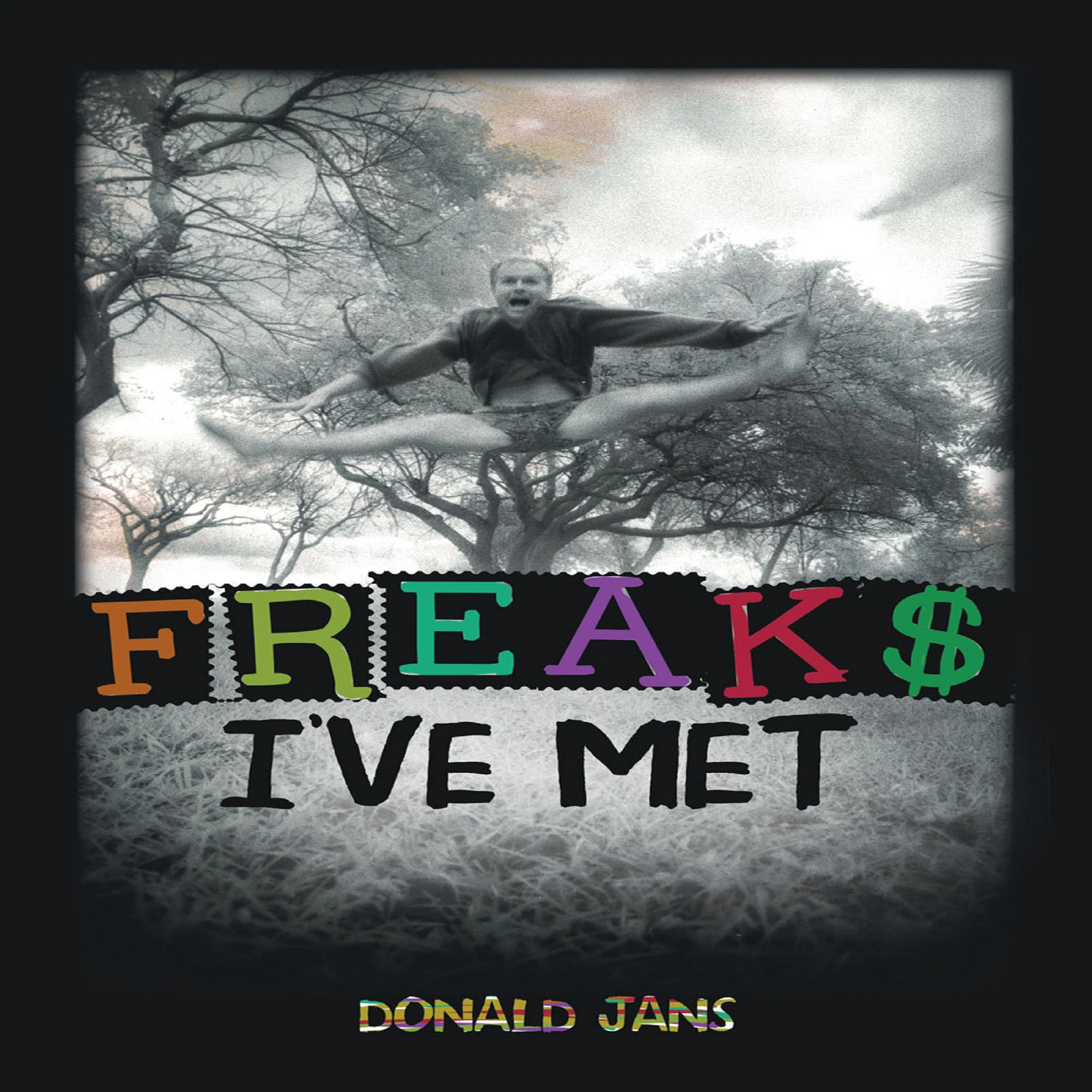 Freaks I've Met Audiobook by Donald Jans