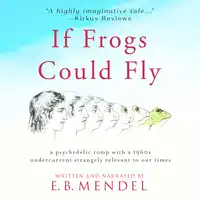 If Frogs Could Fly Audiobook by E.B. Mendel
