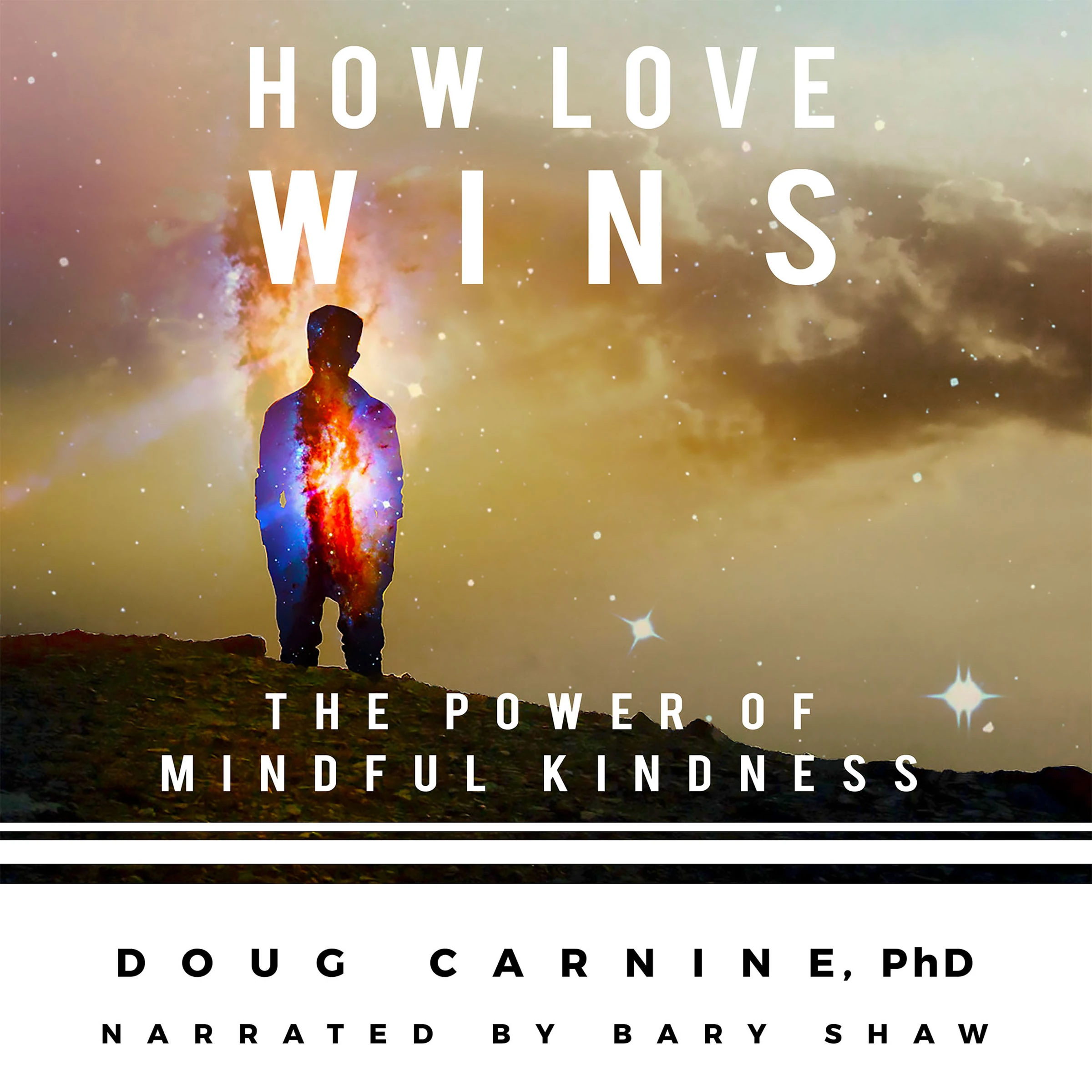 How Love Wins: The Power of Mindful Kindness Audiobook by Doug Carnine