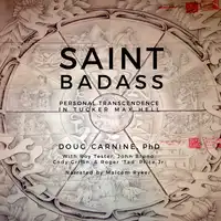 Saint Badass: Personal Transcendence in Tucker Max Hell Audiobook by Cody Griffin and Roger 'Tad' Price Jr.