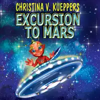 Excursion to Mars Audiobook by Christina V. Kueppers