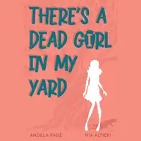 There's A Dead Girl in My Yard Audiobook by Mia Altieri