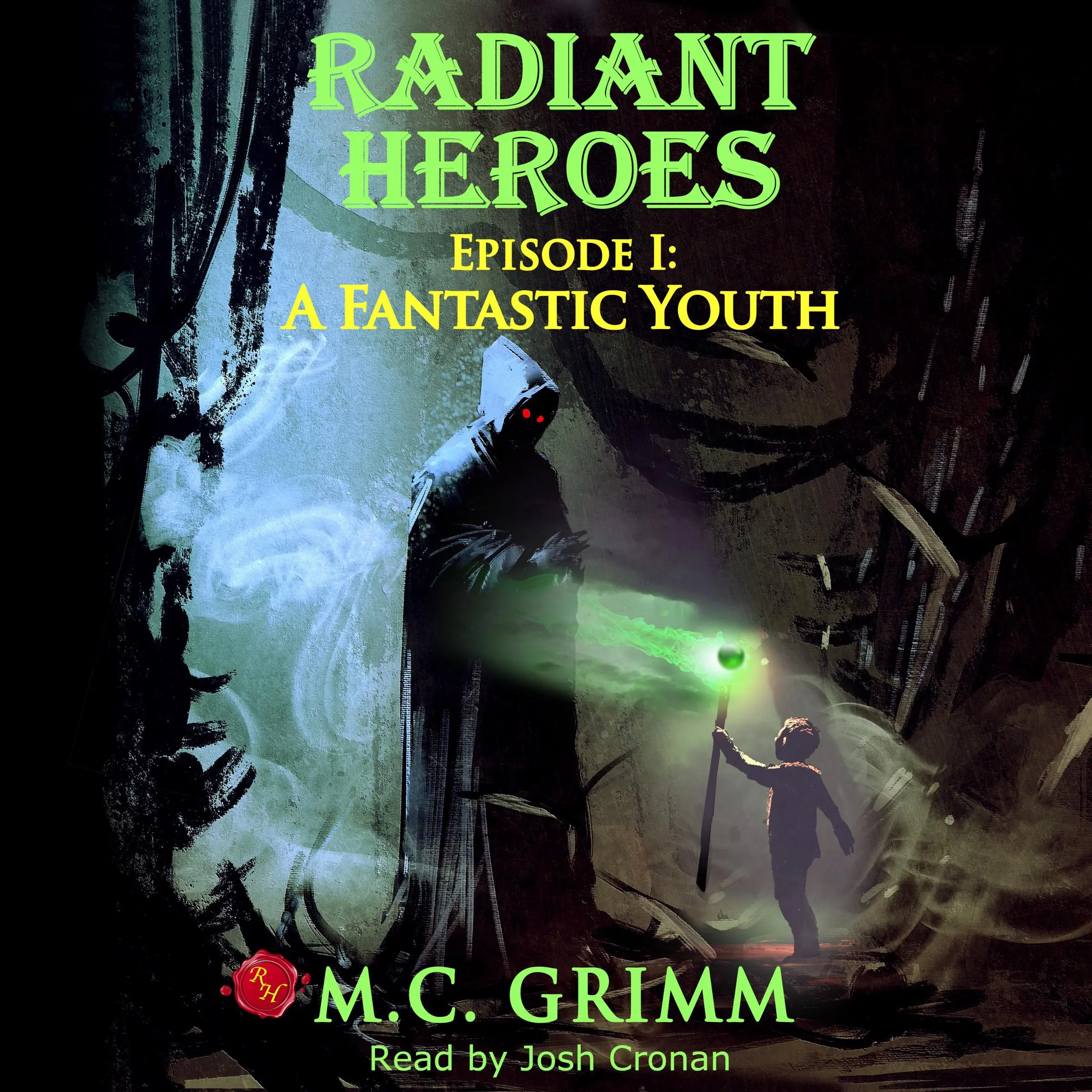 Radiant Heroes - Episode I: A Fantastic Youth by M.C. Grimm Audiobook