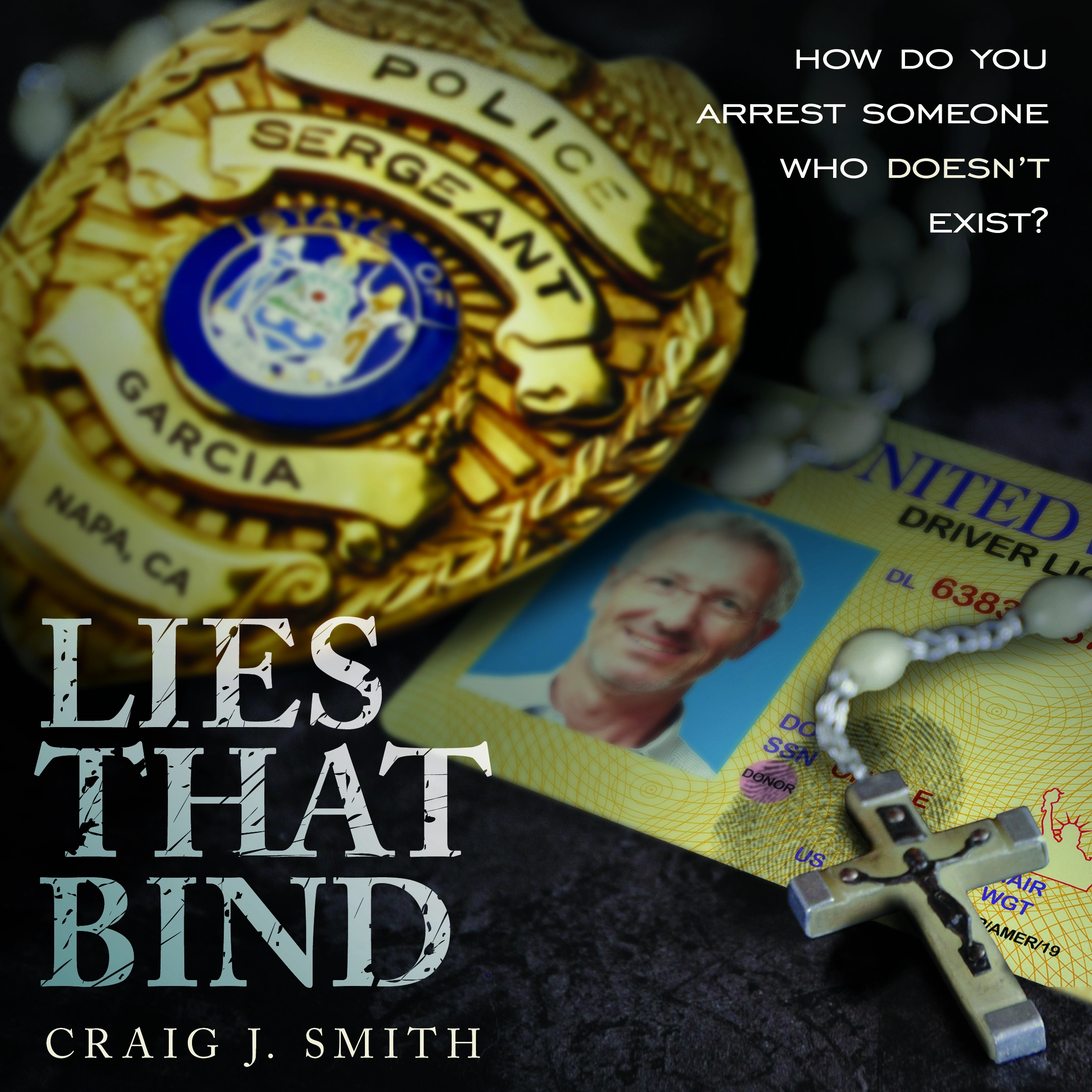 Lies That Bind: How Do You Arrest Somebody That Doesn't Exist? Audiobook by Craig J. Smith