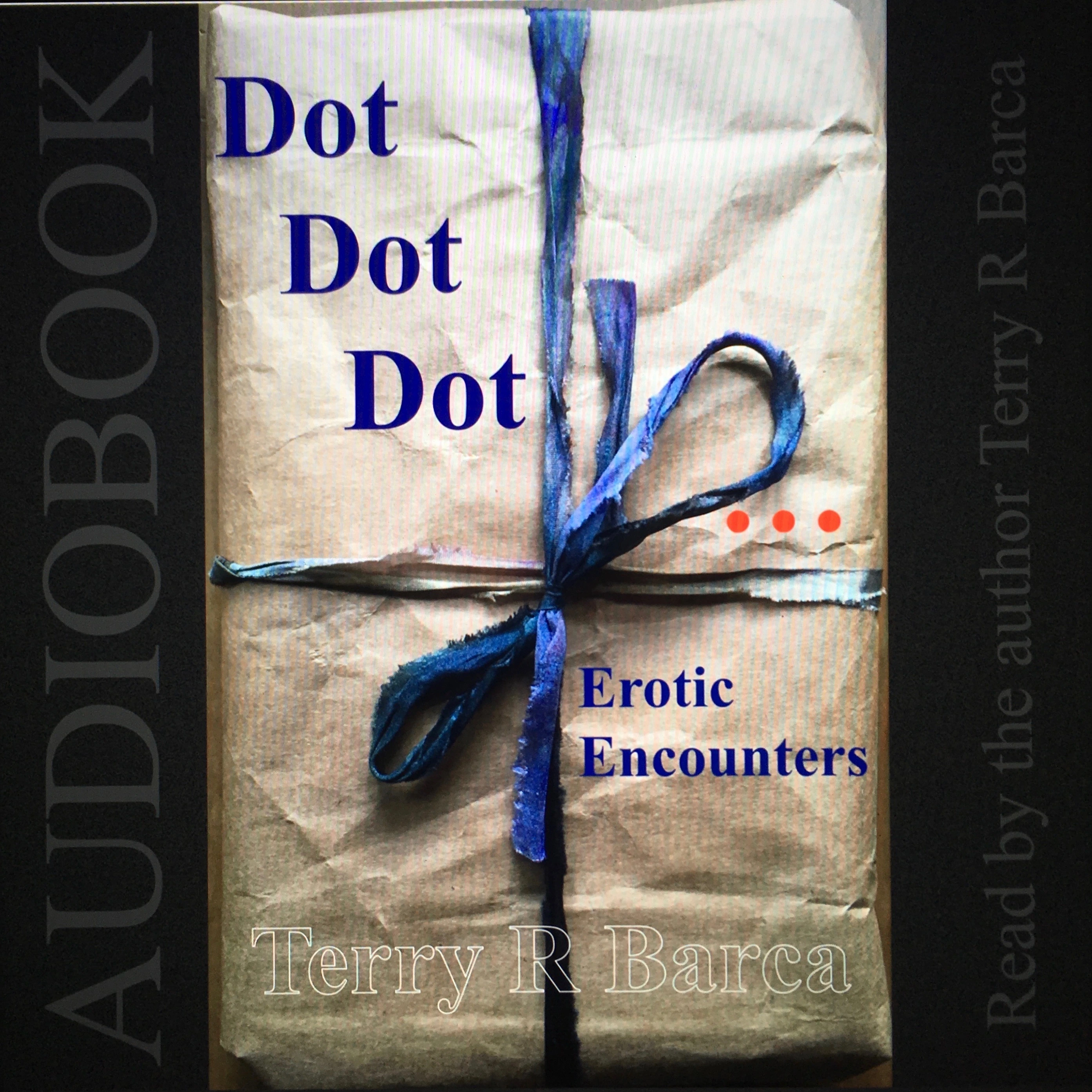 Dot, Dot, Dot ... Audiobook by Terry R Barca