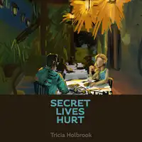 Secret Lives Hurt Audiobook by Tricia Holbrook