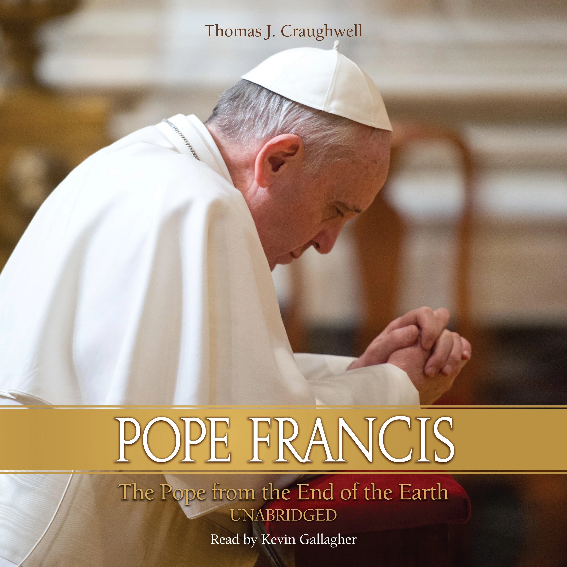 Pope Francis: The Pope From the End of the Earth by Thomas J. Craughwell Audiobook