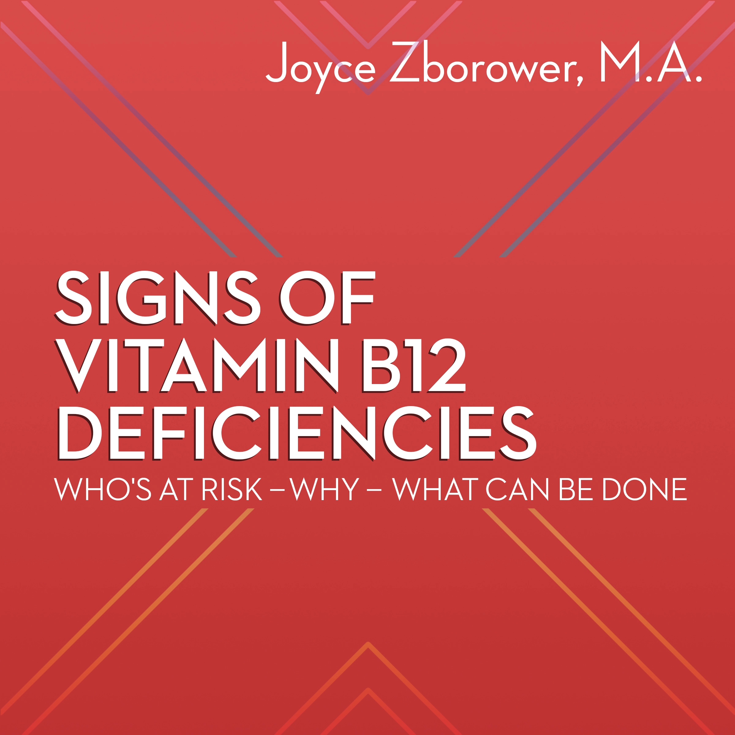 Signs of Vitamin B12 Deficiencies -- Who's At Risk - Why - What Can Be Done Audiobook by M.A.