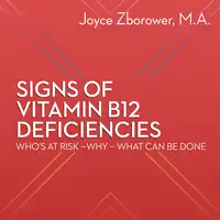 Signs of Vitamin B12 Deficiencies -- Who's At Risk - Why - What Can Be Done Audiobook by M.A.