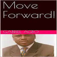 Move Forward! Audiobook by Gabriel  Agbo