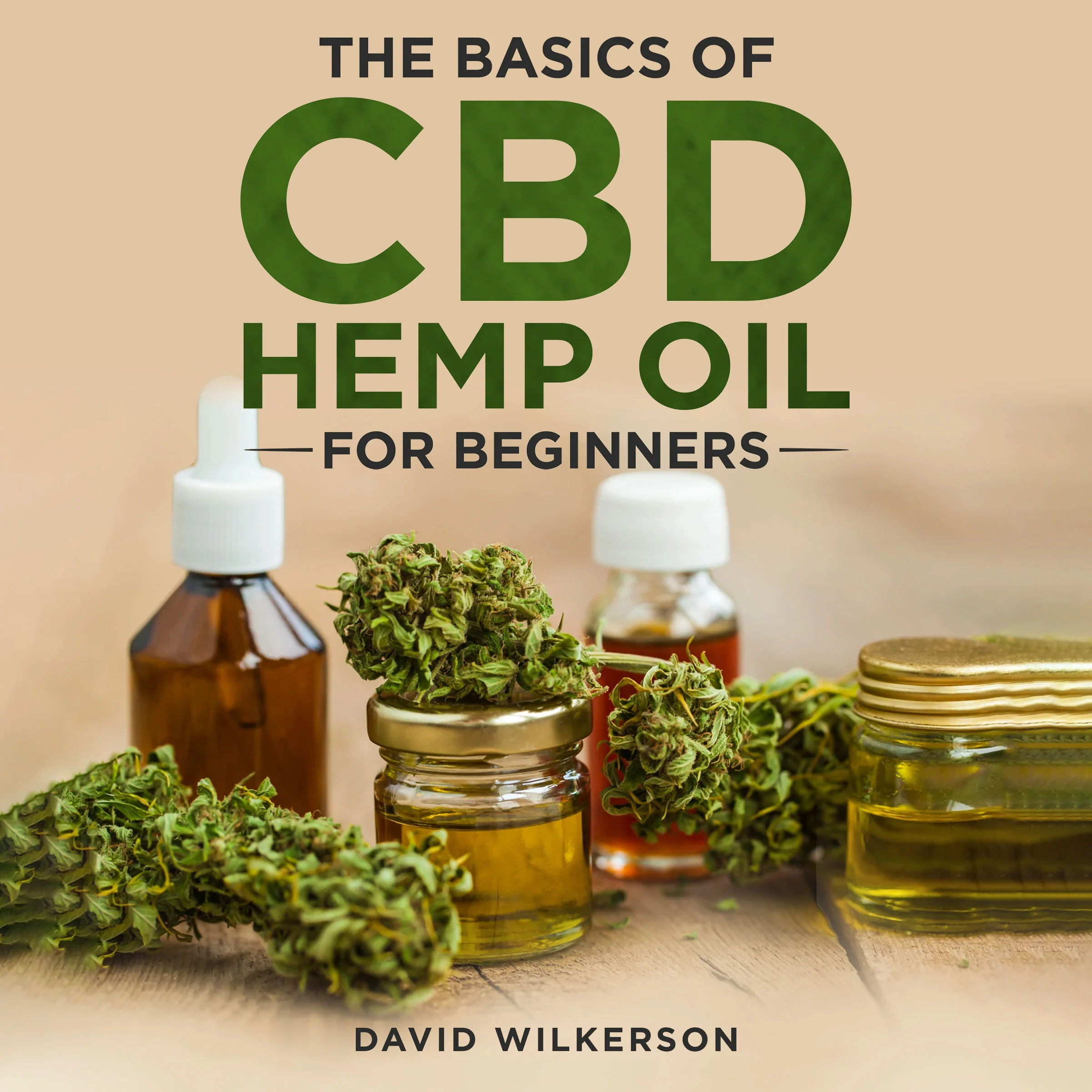 The Basics Of CBD Hemp Oil For Beginners Audiobook by David Wilkerson