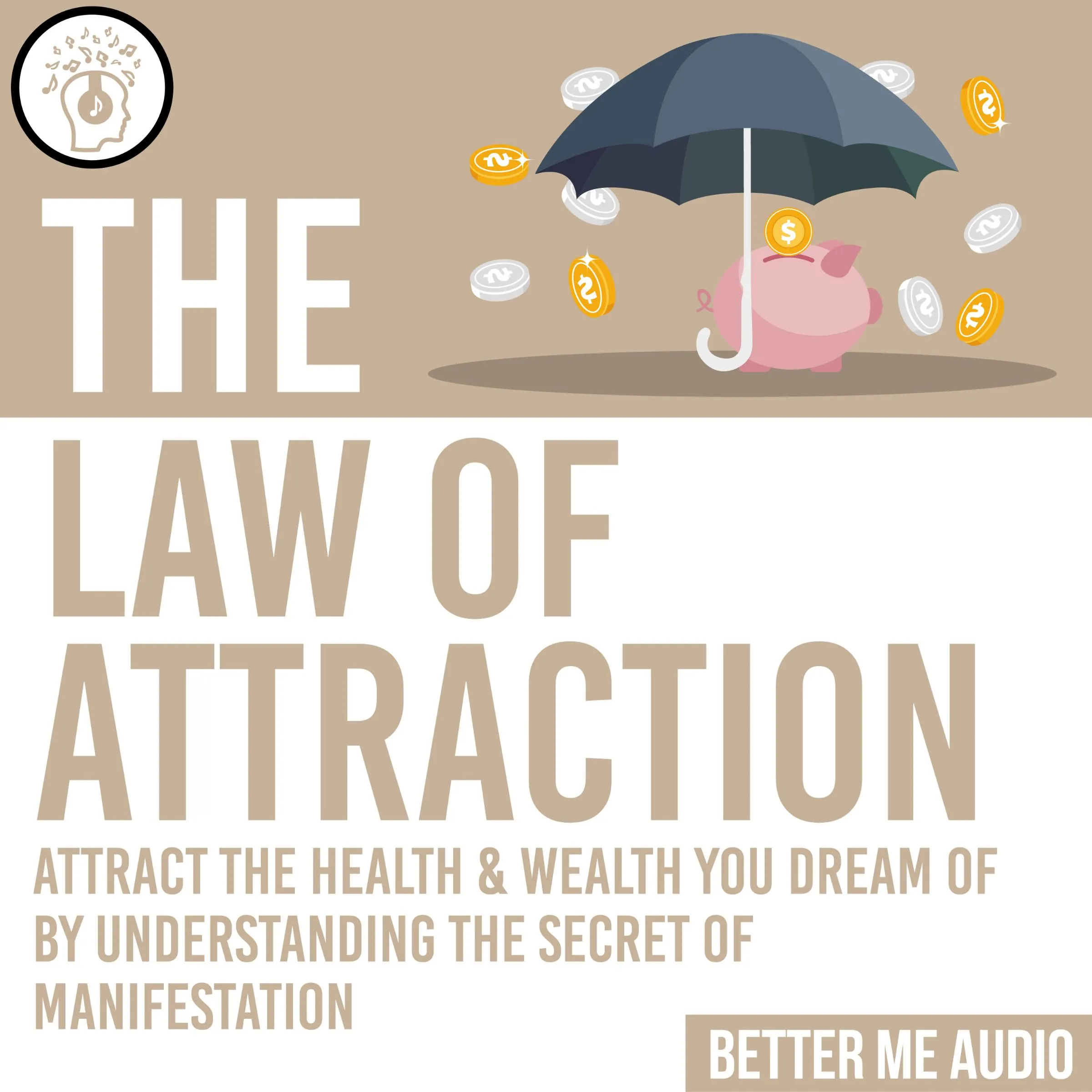 The Law of Attraction: Attract the Health & Wealth You Dream Of By Understanding the Secret of Manifestation Audiobook by Better Me Audio