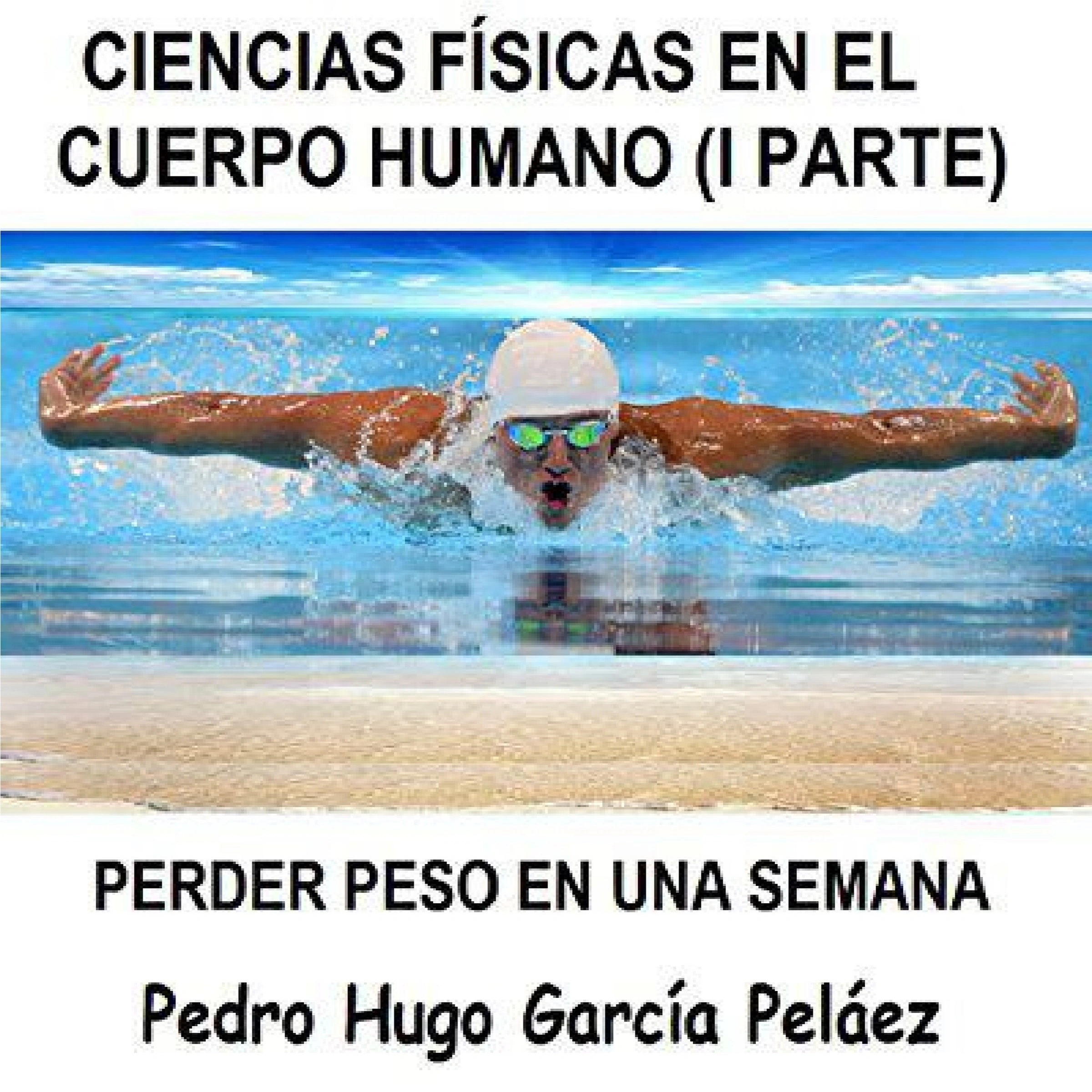 CIENCIAS FÍSICAS EN EL CUERPO HUMANO (I PARTE) Audiobook by Pedro Hugo García Peláez