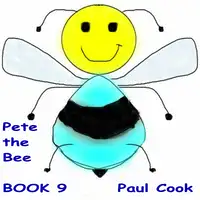 Pete the Bee Book 9 Audiobook by Paul Cook