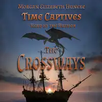 Time Captives: The Crossways Audiobook by Morgan Elizabeth Huneke