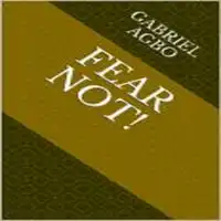 Fear Not! Audiobook by Gabriel  Agbo