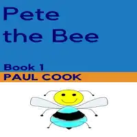 Pete the Bee Book 1 Audiobook by Paul Cook