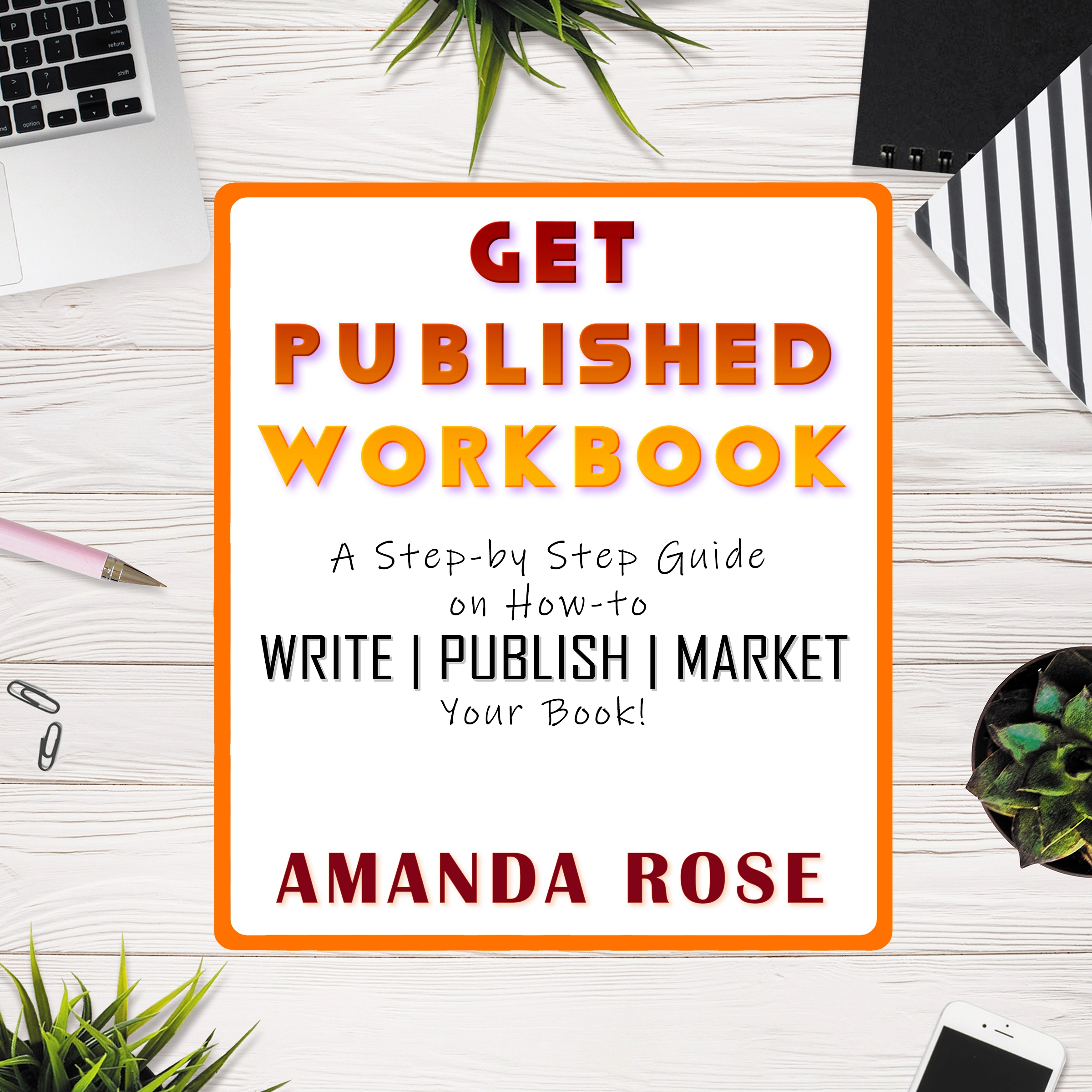 Get Published Workbook: Write | Publish | Market Audiobook by Amanda Rose