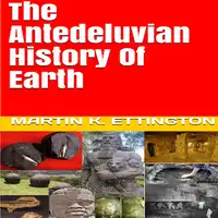 The Antediluvian History of Earth Audiobook by Martin K. Ettington