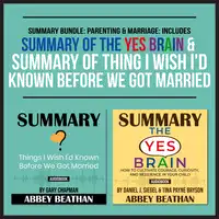 Summary Bundle: Parenting & Marriage: Includes Summary of The Yes Brain & Summary of Thing I Wish I'd Known Before We Got Married Audiobook by Abbey Beathan