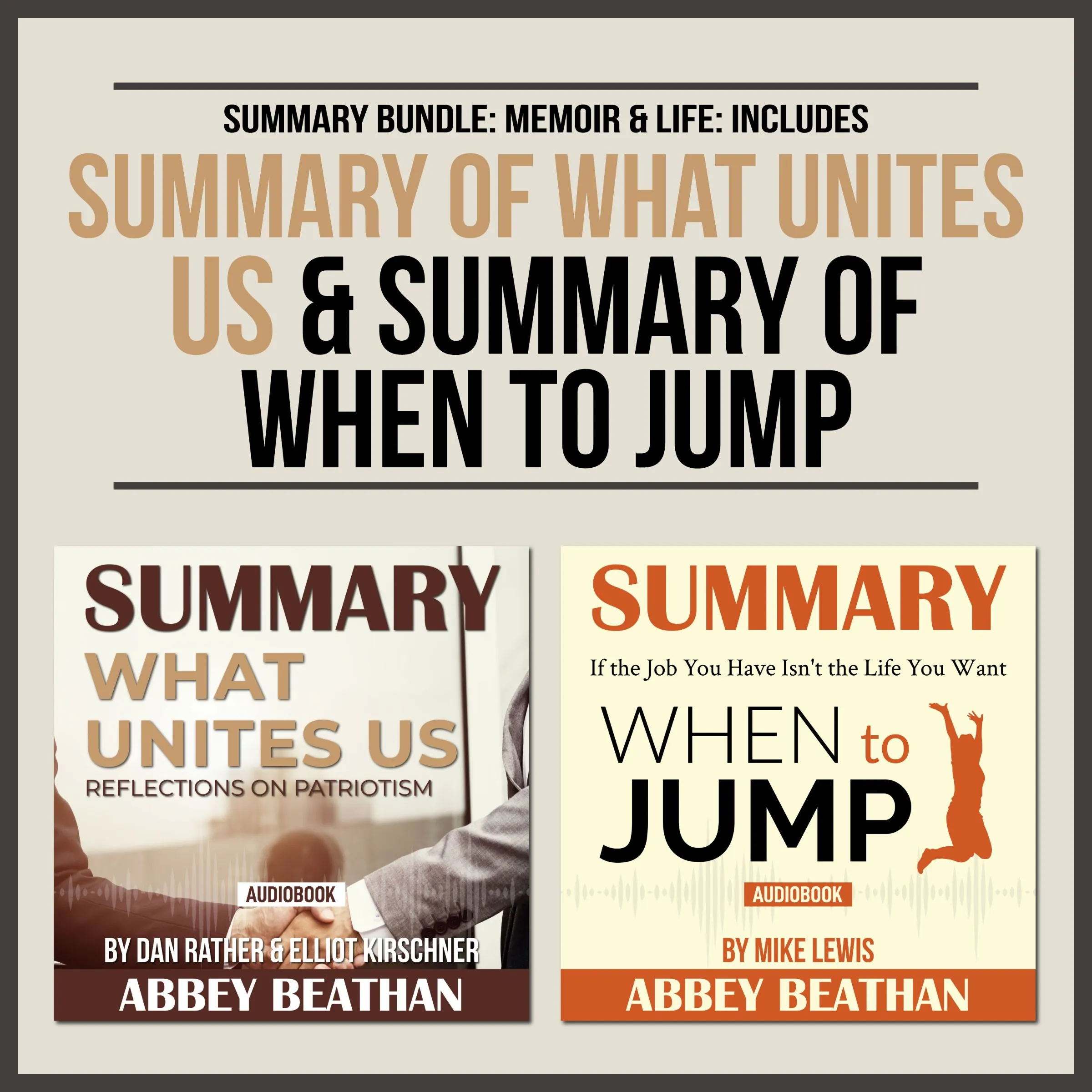 Summary Bundle: Memoir & Life: Includes Summary of What Unites Us & Summary of When to Jump Audiobook by Abbey Beathan