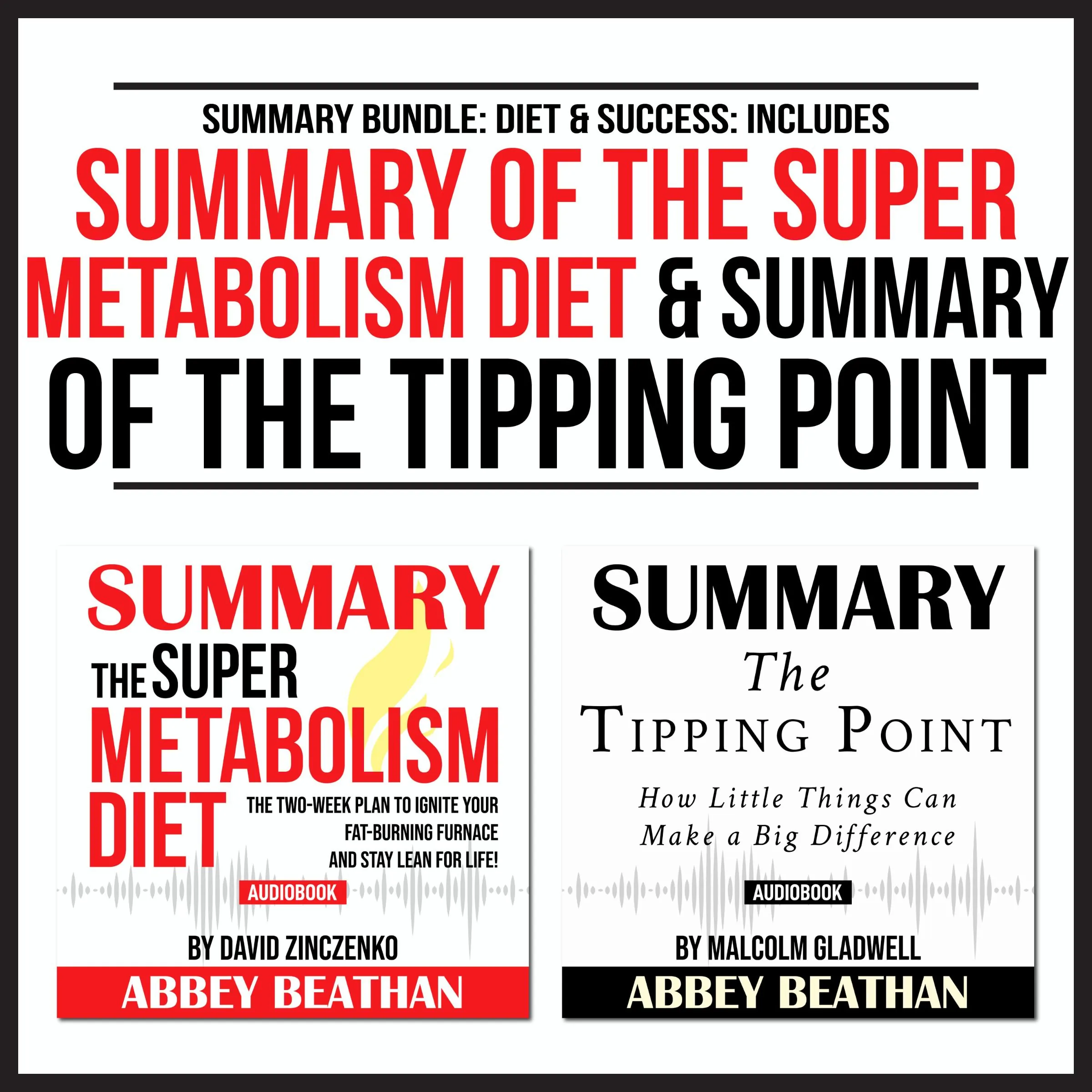 Summary Bundle: Diet & Success: Includes Summary of The Super Metabolism Diet & Summary of The Tipping Point Audiobook by Abbey Beathan