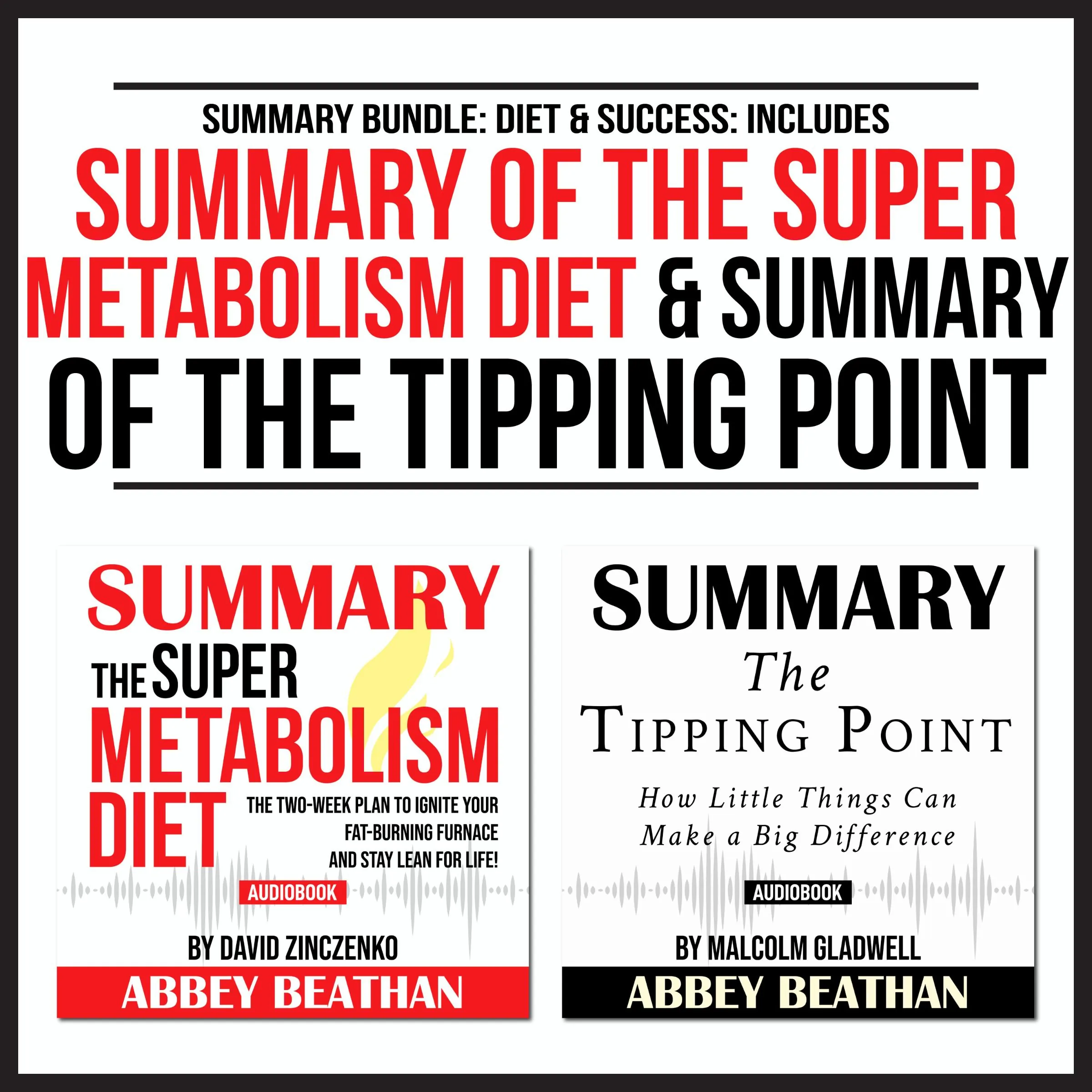 Summary Bundle: Diet & Success: Includes Summary of The Super Metabolism Diet & Summary of The Tipping Point by Abbey Beathan