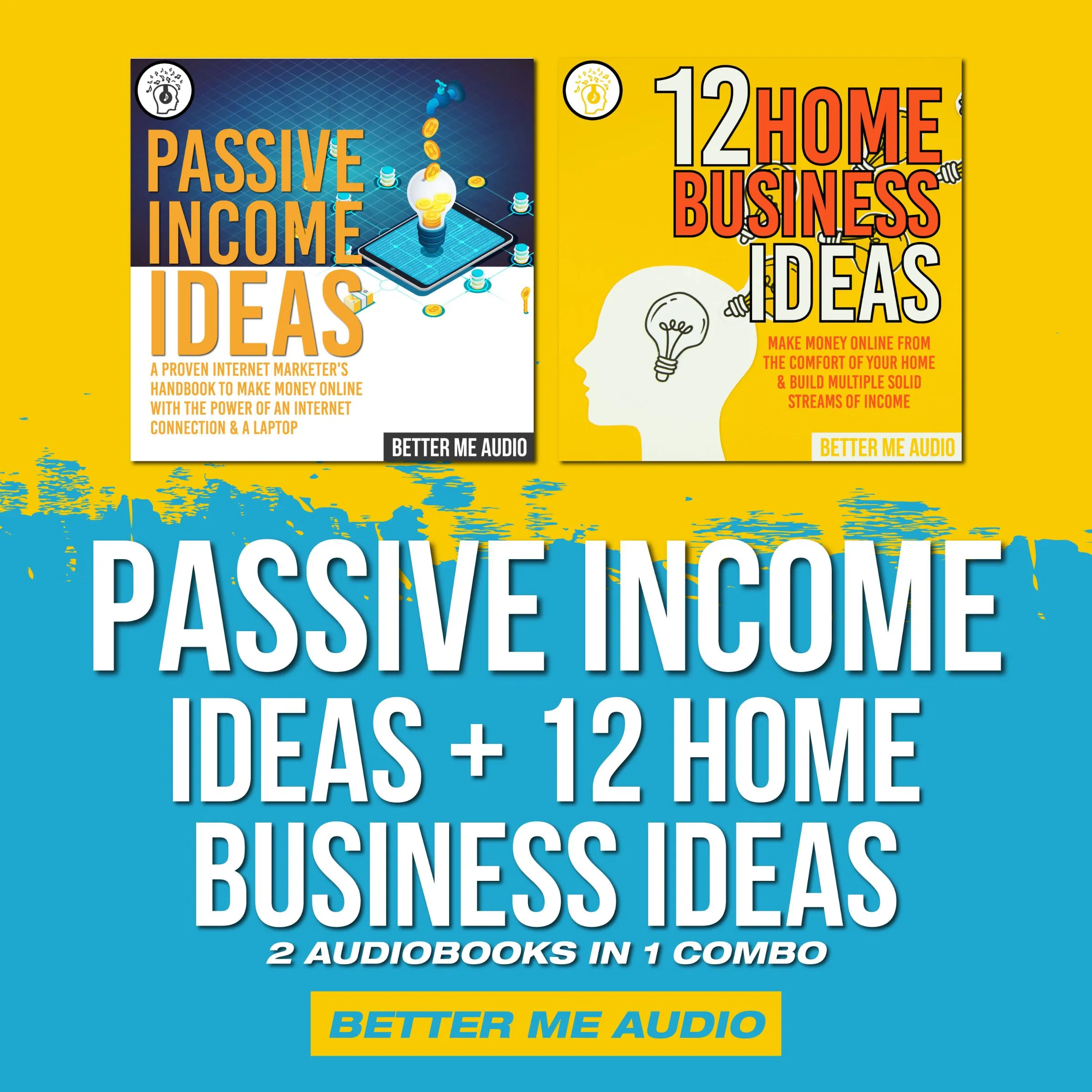 Passive Income Ideas + 12 Home Business Ideas: 2 Audiobooks in 1 Combo Audiobook by Better Me Audio